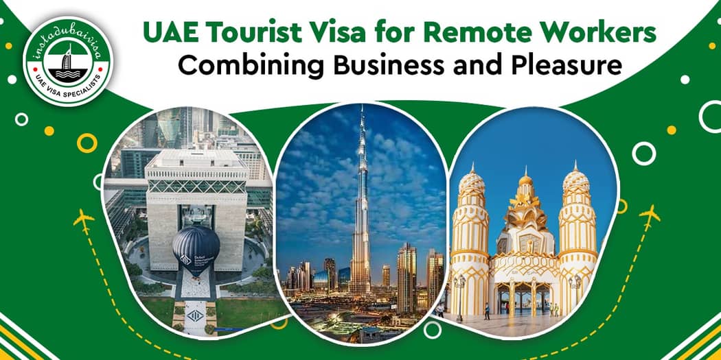 UAE Tourist Visa for Remote Workers: Combining Business and Pleasure